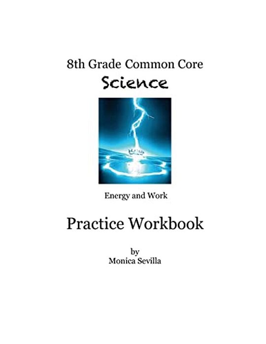 8Th Grade Common Core Workbook: Energy And Work-..