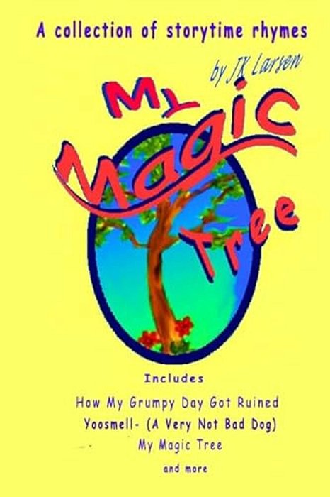 My Magic Tree: A Collection Of Storytime Rhymes By J. K. Larsen-..