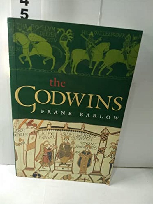 The Godwins: The Rise And Fall Of A Noble Dynasty-..