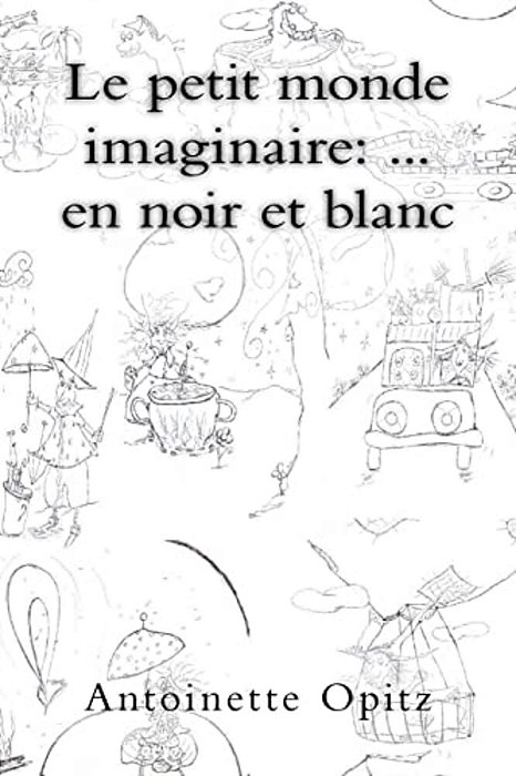 Le Petit Monde Imaginaire:... En Noir Et Blanc-..