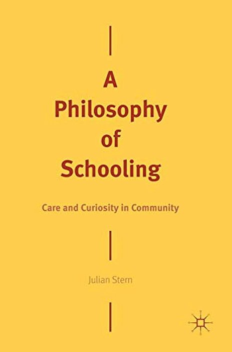 A Philosophy Of Schooling: Care And Curiosity In Community-..