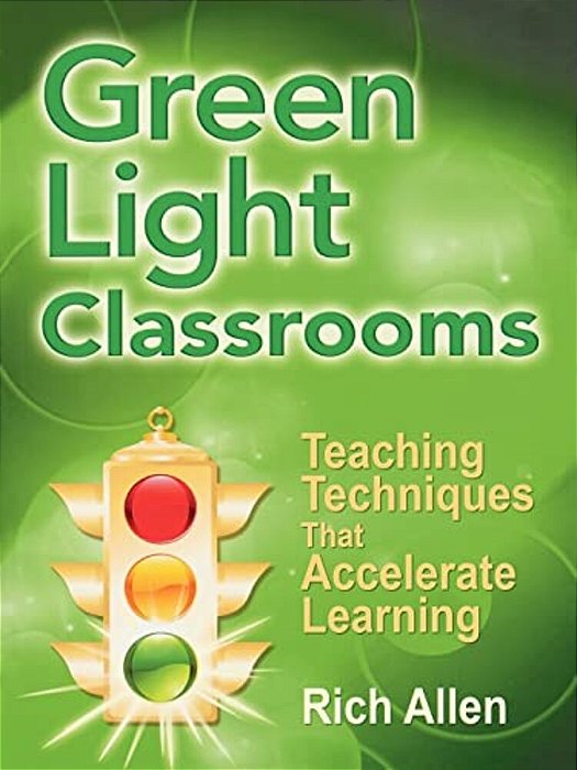 Green Light Classrooms: Teaching Techniques That Accelerate Learning-..