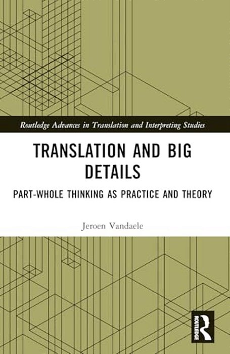 Translation And Big Details: Part-Whole Thinking As Practice And Theory-..