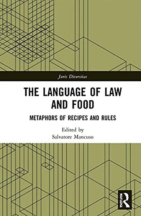 The Language Of Law And Food: Metaphors Of Recipes And Rules-..