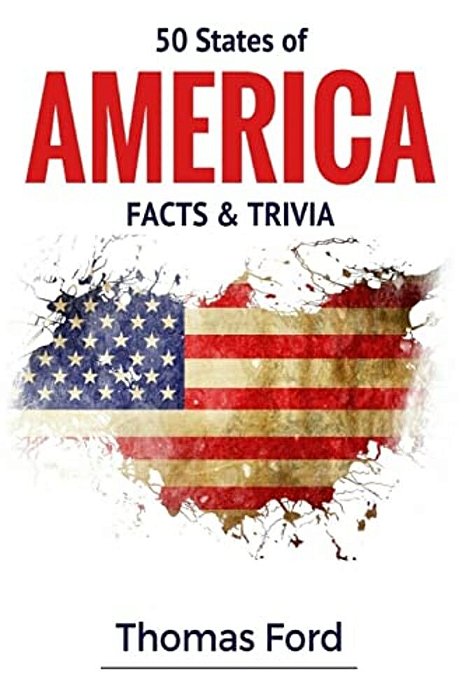 50 States Of America- Facts & Trivia: Facts You Should Know About-..