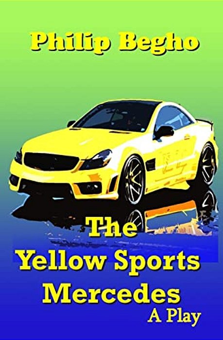 The Yellow Sports Mercedes: A Play-..
