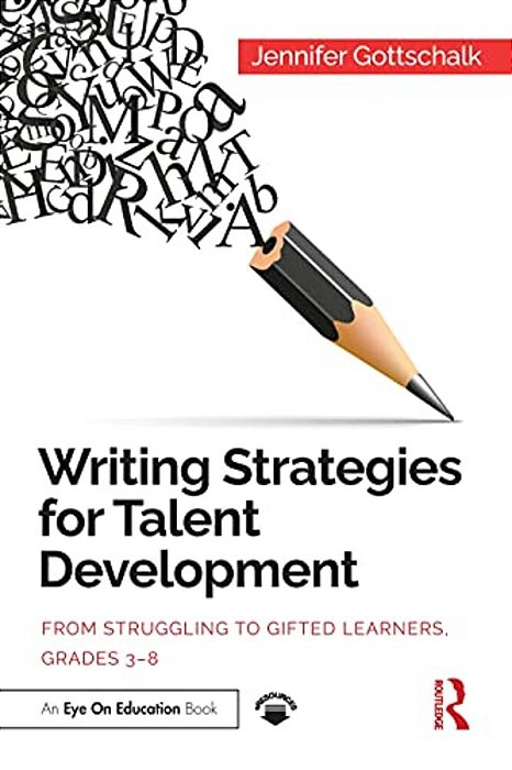 Writing Strategies For Talent Development: From Struggling To Gifted Learners, Grades 3-8-..