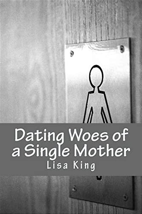 Dating Woes Of A Single Mother-..