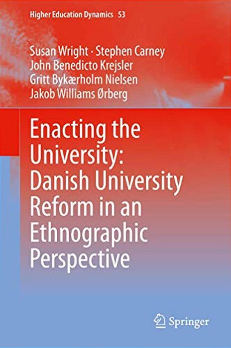 Enacting The University: Danish University Reform In An Ethnographic Perspective-..