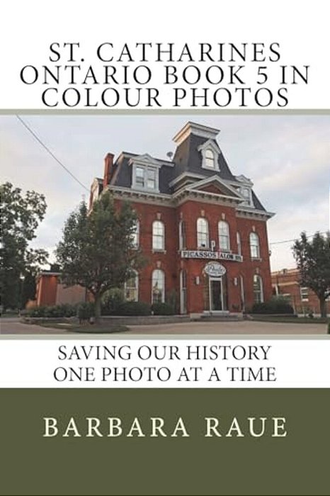 St. Catharines Ontario Book 5 In Colour Photos: Saving Our History One Photo At A Time-..