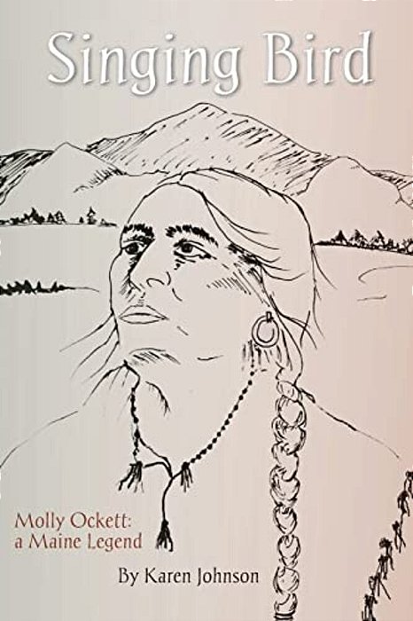 Singing Bird: Molly Ockett: A Maine Legend-..