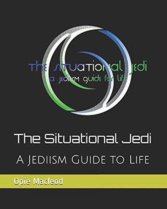 The Situational Jedi: A Jediism Guide For Life-..
