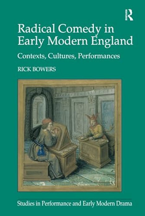 Radical Comedy In Early Modern England: Contexts, Cultures, Performances-..