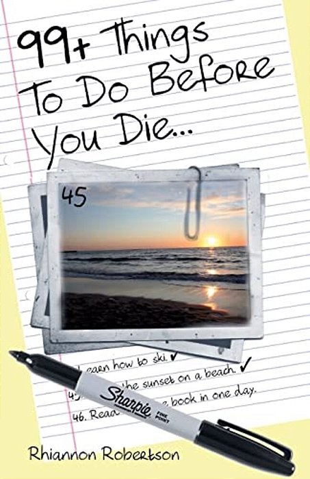 99+ Things To Do Before You Die... -..