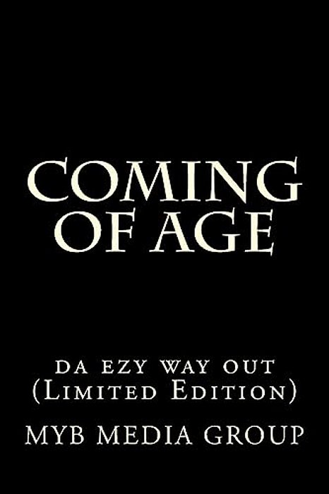 Coming Of Age: Da Ezy Way Out-..