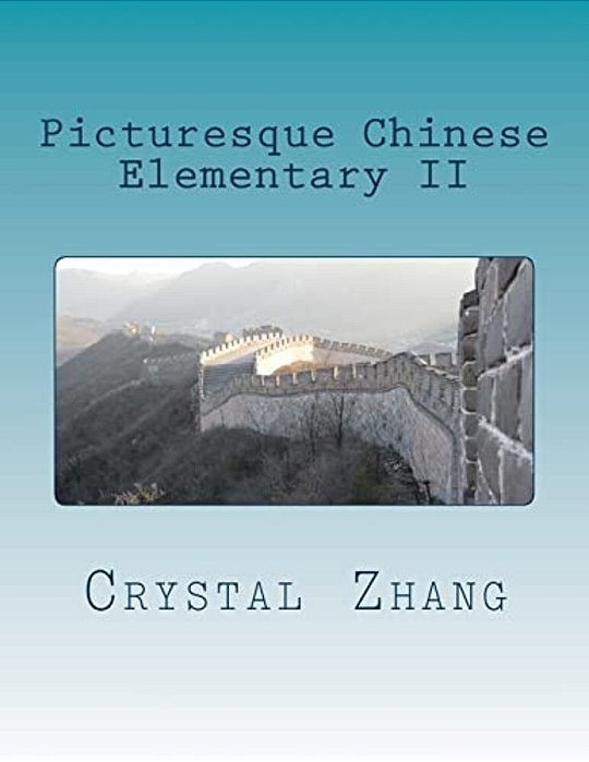 Picturesque Chinese: Elementary II-..