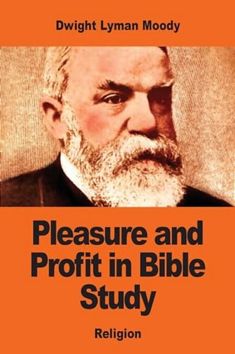 Pleasure And Profit In Bible Study-..