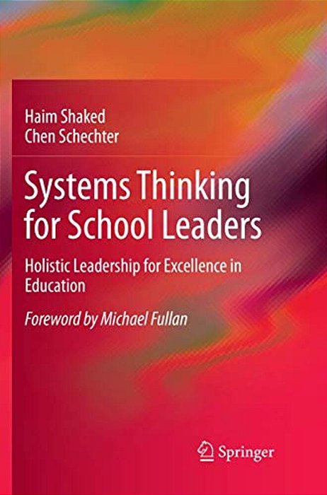 Systems Thinking For School Leaders: Holistic Leadership For Excellence In Education-..