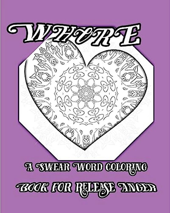 Whore: A Swear Word Coloring Book For Release Anger-..