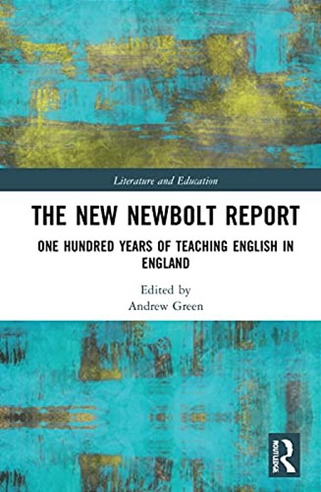 The New Newbolt Report: One Hundred Years Of Teaching English In England-..