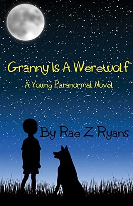 Granny Is A Werewolf: A Young Paranormal Novel-..