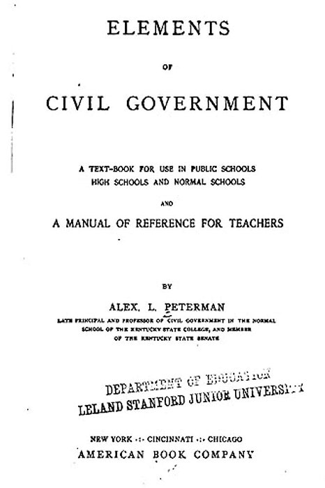 Elements Of Civil Government, A Text-Book For Use In Public Schools, High Schools And Normal-..