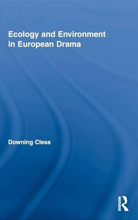 Ecology And Environment In European Drama-..