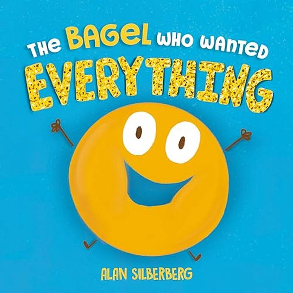 The Bagel Who Wanted Everything-..
