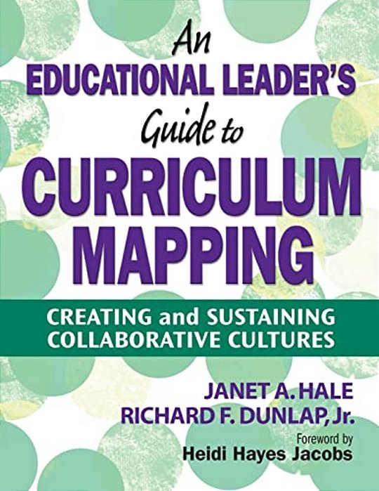 Educational Leader's Guide To Curriculum Mapping: Creating And Sustaining Collaborative Cultures-..