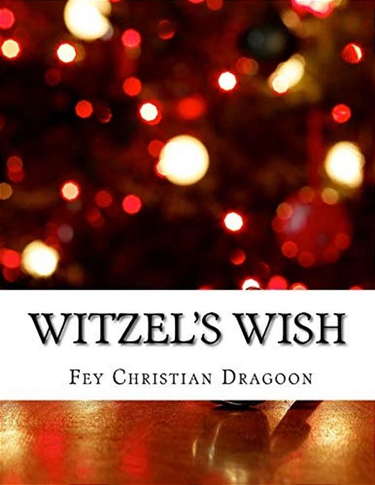 Witzel's Wish: An Enchanted & Enlightened Fairy Tale-..