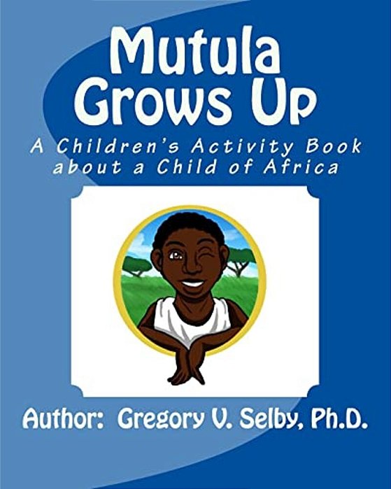 Mutula Grows Up: A Children's Activity Book About A Child Of Africa-..