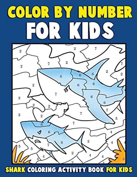 Color By Number For Kids: Shark Coloring Activity Book For Kids: Ocean Coloring Book For Children With Sharks Of The World-..