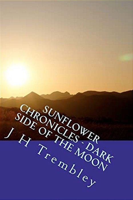 Sunflower Chronicles - Dark Side Of The Moon: (Book 3)-..