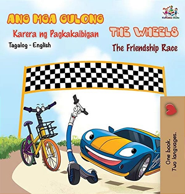 The Wheels -The Friendship Race (Tagalog English Bilingual Book)-..