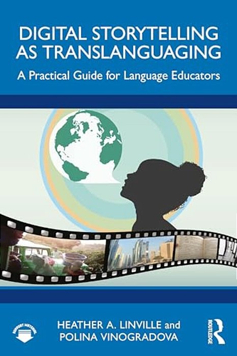 Digital Storytelling As Translanguaging: A Practical Guide For Language Educators-..