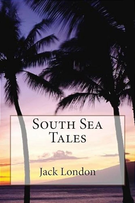 South Sea Tales Jack London-..