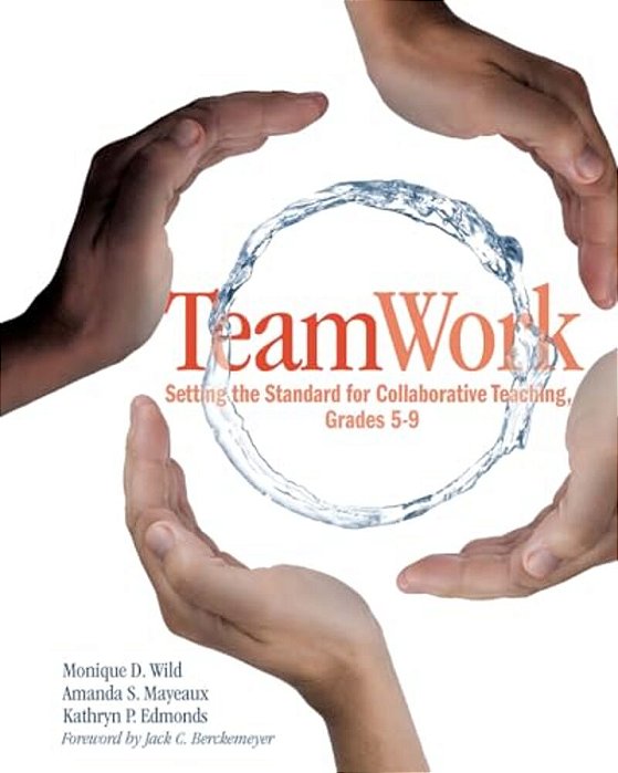 Teamwork: Setting The Standard For Collaborative Teaching, Grades 5-9-..