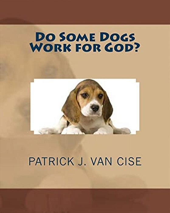 Do Some Dogs Work For God?-..