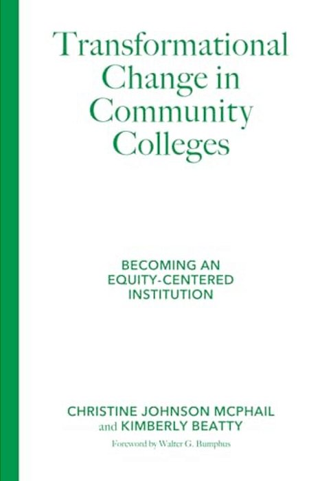 Transformational Change In Community Colleges: Becoming An Equity-Centered Institution-..