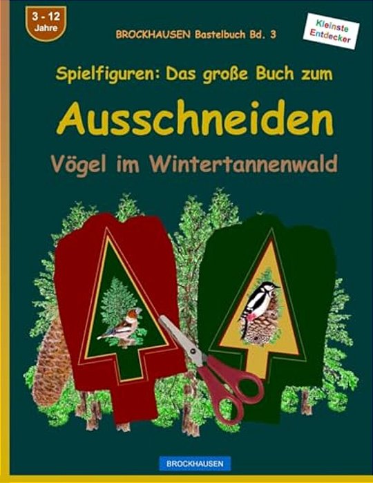 Brockhausen Bastelbuch Bd. 3 - Spielfiguren: Das Große Buch Zum Ausschneiden: Vögel Im Weihnachtsbaumwald-..