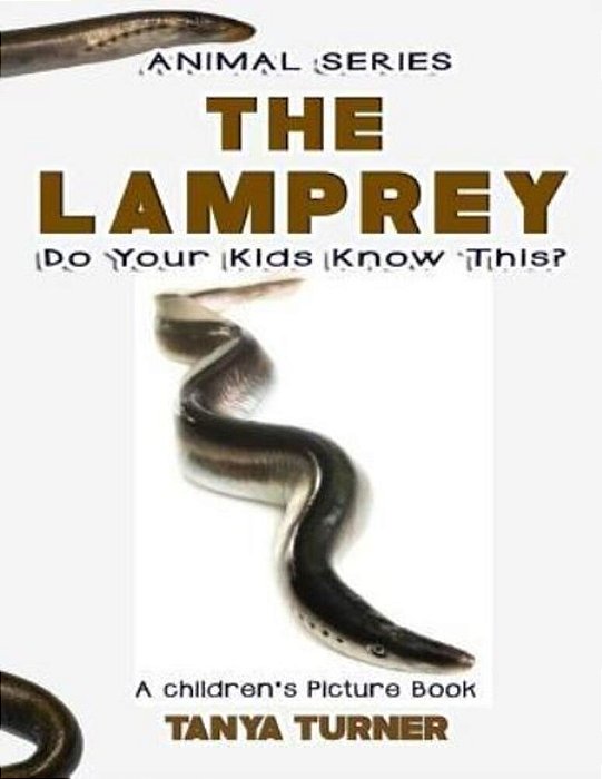 The Lamprey Do Your Kids Know This?: A Children's Picture Book-..