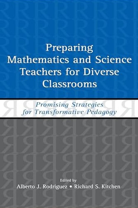 Preparing Mathematics And Science Teachers For Diverse Classrooms: Promising Strategies For Transformative Pedagogy-..