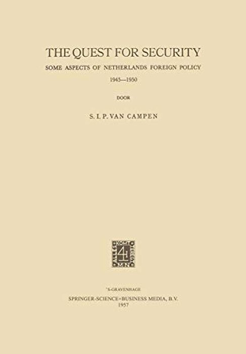 The Quest For Security: Some Aspects Of Netherlands Foreign Policy 1945-1950-..