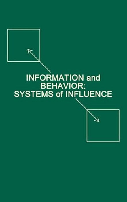 Information And Behavior: Systems Of Influence-..