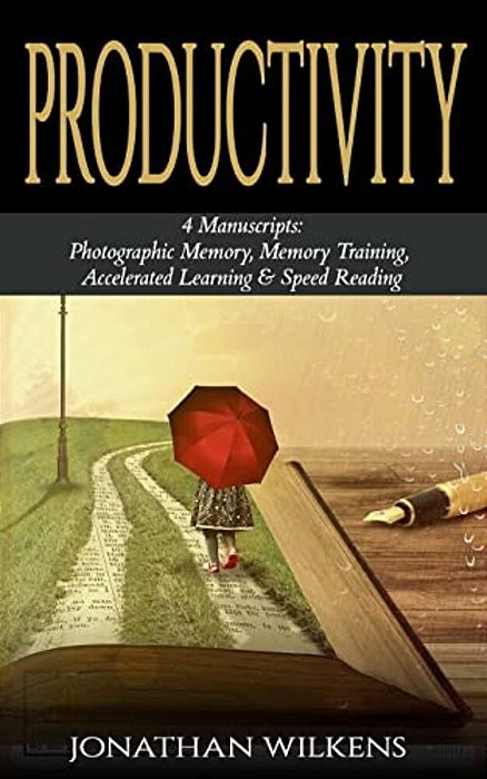 Productivity: 4 Manuscripts: Photographic Memory, Memory Training, Accelerated Learning & Speed Reading-..
