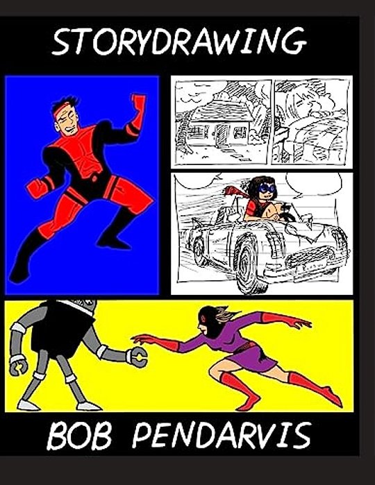 Storydrawing: How To Be An Artist/Writer And Writer/Artist-..