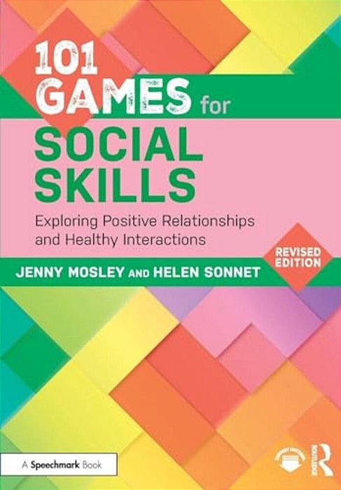 101 Games For Social Skills: Exploring Positive Relationships And Healthy Interactions-..