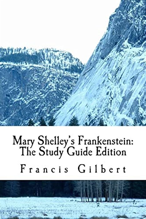 Mary Shelley's Frankenstein: The Study Guide Edition: Complete Text & Integrated Study Guide-..