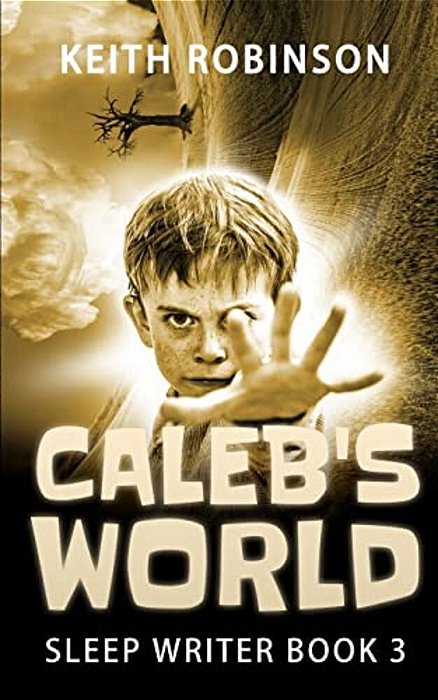 Caleb's World (Sleep Writer Book 3)-..