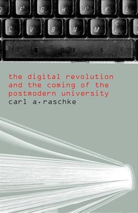 The Digital Revolution And The Coming Of The Postmodern University-..